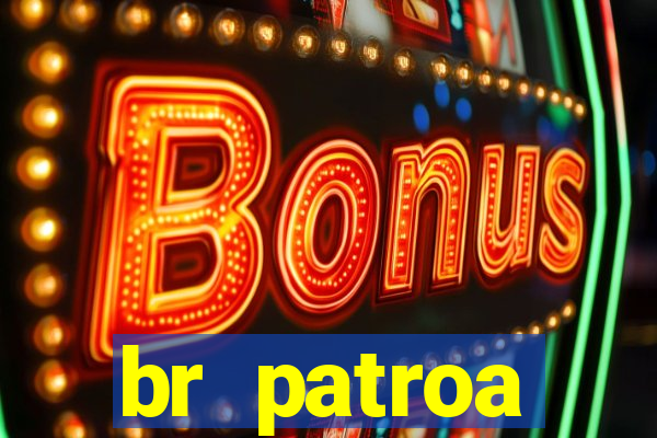 br patroa plataforma jogo online